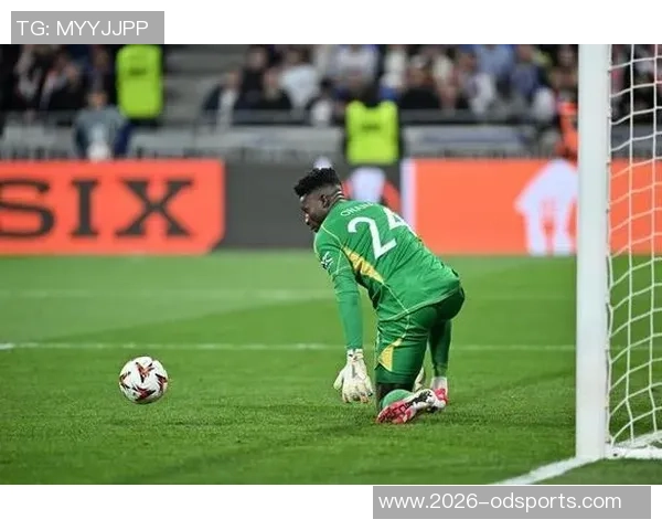 奥纳纳遭遇四连跌身价缩水至1500万欧本赛季失球数达15球 奥纳纳遭遇四连跌身价缩水至1500万欧本赛季失球数达15球